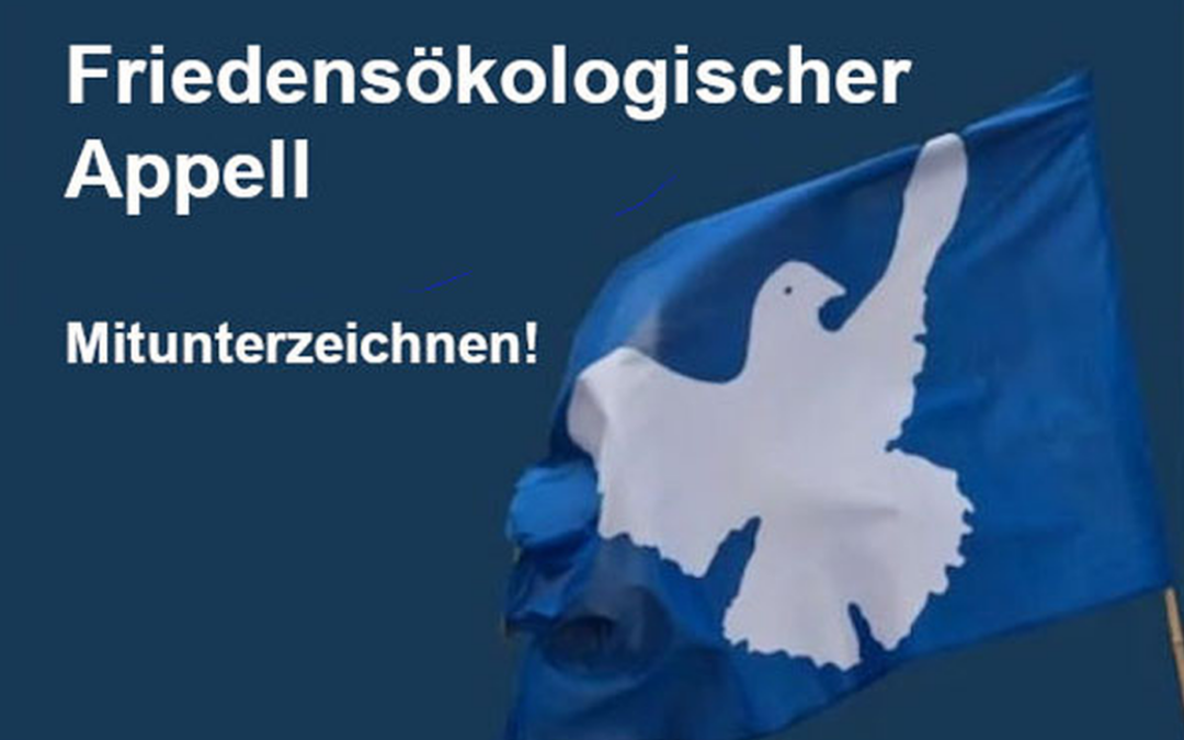 Friedensökologischer Appell an die Bundesregierung, Schaden von der Bevölkerung abzuwenden – Hier mitunterzeichnen!