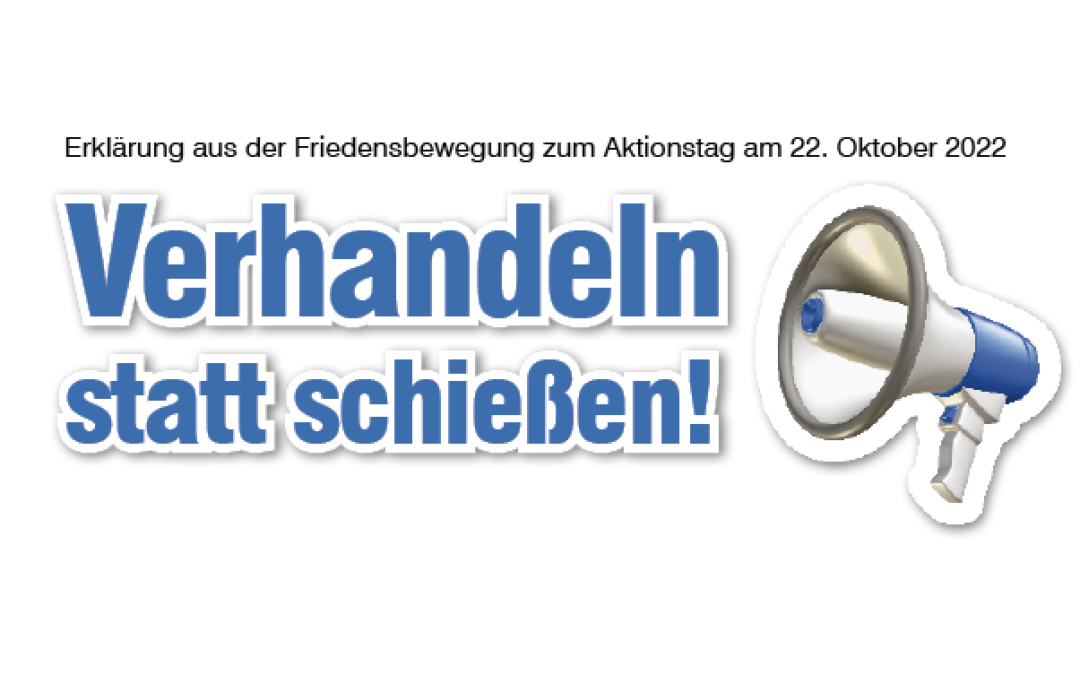 [Flugblatt-Download zum Verteilen] Erklärung aus der Friedensbewegung zum Aktionstag am 22.10.2022: Verhandeln statt schießen! Klimaschutz und soziale Gerechtigkeit statt Krieg!